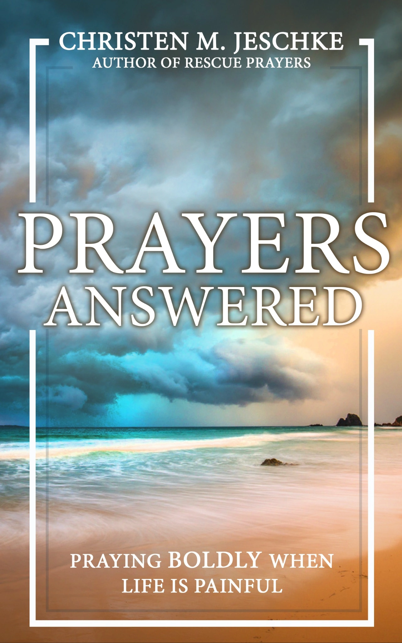 Prayers Answered: Praying Boldly When Life Is Painful, by Christen M. Jeschke